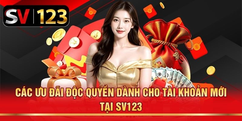 Các ưu đãi độc quyền dành cho tài khoản mới tại SV123