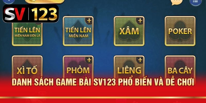 Danh sách game bài SV123 phổ biến và dễ chơi