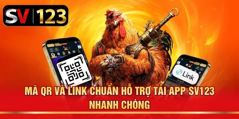 Mã QR và link chuẩn hỗ trợ tải app SV123 nhanh chóng