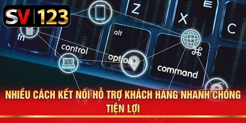 Nhiều cách kết nối hỗ trợ khách hàng nhanh chóng tiện lợi